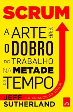 Scrum: A Arte de Fazer o Dobro na Metade do Tempo